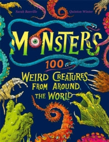 Monsters: 100 Weird Creatures from Around the World - the fangtastic book children will want this Christmas! - Sarah Banville; Quinton Winter (Hardback) 16-09-2021 
