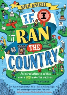 If I Ran the Country: An introduction to politics where YOU make the decisions - Rich Knight; Allan Sanders (Paperback) 05-08-2021 
