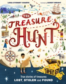 The Treasure Hunt: True stories of treasures lost, stolen and found - Leisa Stewart-Sharpe; Gordy Wright (Hardback) 12-10-2023 