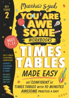 You Are Awesome  Times Tables Made Easy: Get confident at your tables with 10 minutes' awesome practice a day! - Matthew Syed (Paperback) 03-02-2022 