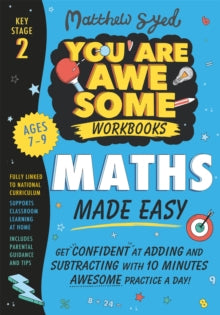 You Are Awesome  Maths Made Easy: Get confident at adding and subtracting with 10 minutes' awesome practice a day! - Matthew Syed (Paperback) 03-02-2022 