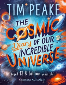 The Cosmic Diary of  The Cosmic Diary of our Incredible Universe - Tim Peake (Paperback) 25-05-2023 