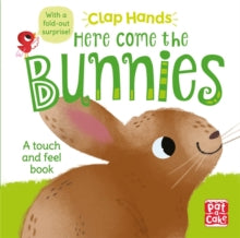 Clap Hands  Clap Hands: Here Come the Bunnies: A touch-and-feel board book with a fold-out surprise - Pat-a-Cake; Hilli Kushnir (Board book) 08-03-2018 