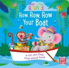 Peek and Play Rhymes  Peek and Play Rhymes: Row, Row, Row Your Boat: A baby sing-along board book with flaps to lift - Pat-a-Cake; Richard Merritt (Board book) 05-04-2018 