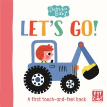 Chatterbox Baby  Chatterbox Baby: Let's Go!: A touch-and-feel board book to share - Pat-a-Cake; Gwe (Board book) 06-02-2020 