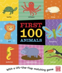 First 100  First 100 Animals: A board book with a lift-the-flap matching game - Pat-a-Cake (Board book) 09-01-2020 