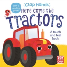 Clap Hands  Clap Hands: Here Come the Tractors: A touch-and-feel board book - Pat-a-Cake; Kat Uno (Board book) 04-02-2021 