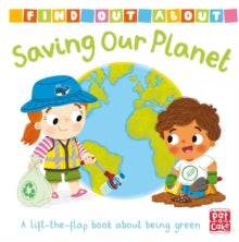 Find Out About  Find Out About: Saving Our Planet: A lift-the-flap board book about being green - Pat-a-Cake; Louise Forshaw (Board book) 06-08-2020 