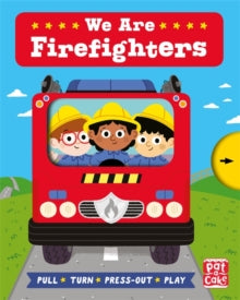 Job Squad  Job Squad: We Are Firefighters: A pull, turn and press-out board book - Pat-a-Cake; Fiona Munro; Carlo Beranek (Board book) 09-07-2020 