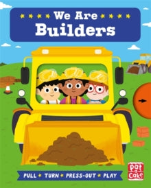 Job Squad  Job Squad: We Are Builders: A pull, turn and press-out board book - Pat-a-Cake; Fiona Munro; Carlo Beranek (Board book) 09-07-2020 