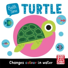 Bath Time  Bath Time: Turtle: Colour-changing bath book - Pat-a-Cake; Gwe (Bath book) 13-05-2021 
