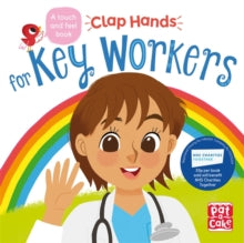 Clap Hands  Clap Hands: Key Workers: A touch-and-feel board book - Pat-a-Cake; Kat Uno (Board book) 20-08-2020 