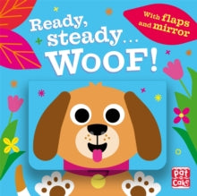 Ready Steady...  Ready Steady...: Woof!: Board book with flaps and mirror - Pat-a-Cake (Board book) 15-09-2022 