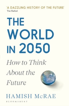 The World in 2050: How to Think About the Future - Hamish McRae (Paperback) 11-05-2023 