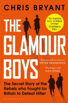 The Glamour Boys: The Secret Story of the Rebels who Fought for Britain to Defeat Hitler - Chris Bryant (Paperback) 05-08-2021 