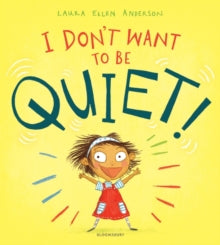 I Don't Want to Be Quiet! - Laura Ellen Anderson; Laura Ellen Anderson (Paperback) 05-03-2020 