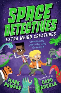 Space Detectives  Space Detectives: Extra Weird Creatures - Mark Powers; Dapo Adeola (Paperback) 05-08-2021 