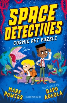 Space Detectives  Space Detectives: Cosmic Pet Puzzle - Mark Powers; Dapo Adeola (Paperback) 12-05-2022 