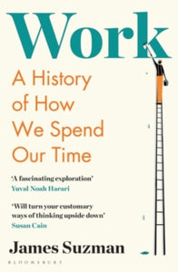 Work: A History of How We Spend Our Time - James Suzman (Paperback) 02-09-2021 