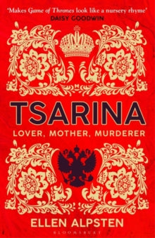 Tsarina: 'Makes Game of Thrones look like a nursery rhyme' - Daisy Goodwin - Ellen Alpsten (Paperback) 24-06-2021 