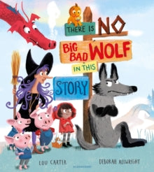 There Is No Big Bad Wolf In This Story - Lou Carter; Deborah Allwright (Paperback) 08-07-2021 
