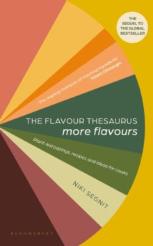 The Flavour Thesaurus: More Flavours: Plant-led Pairings, Recipes and Ideas for Cooks - Niki Segnit (Hardback) 11-05-2023 
