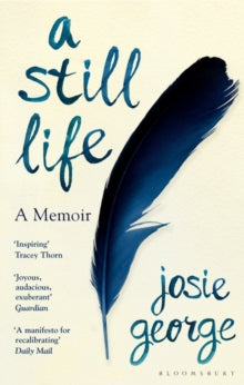 A Still Life: A Memoir - Josie George (Paperback) 03-02-2022 