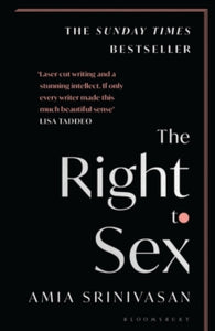 The Right to Sex: The Sunday Times Bestseller - Amia Srinivasan (Paperback) 26-05-2022 