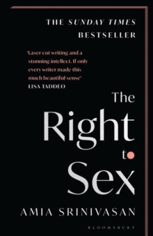 The Right to Sex: The Sunday Times Bestseller - Amia Srinivasan (Paperback) 26-05-2022 