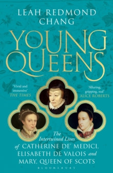 Young Queens: The gripping, intertwined story of three queens, longlisted for the Women's Prize for Non-Fiction - Leah Redmond Chang (Paperback) 29-02-2024 