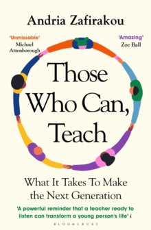 Those Who Can, Teach: What It Takes To Make the Next Generation - Andria Zafirakou (Paperback) 18-08-2022 
