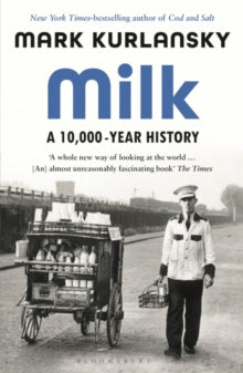 Milk: A 10,000-Year History - Mark Kurlansky (Paperback) 05-09-2019 
