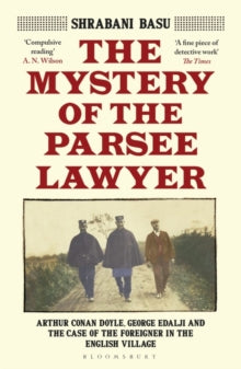 The Mystery of the Parsee Lawyer: Arthur Conan Doyle, George Edalji and the Case of the Foreigner in the English Village - Shrabani Basu (Paperback) 03-03-2022 