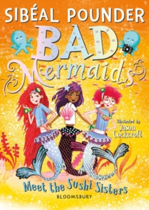 Bad Mermaids  Bad Mermaids Meet the Sushi Sisters - Sibeal Pounder; Jason Cockcroft (Paperback) 11-06-2020 