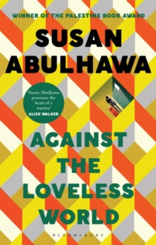 Against the Loveless World: Winner of the Palestine Book Award - Susan Abulhawa (Paperback) 05-08-2021 