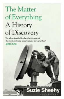 The Matter of Everything: A History of Discovery - Suzie Sheehy (Paperback) 06-07-2023 