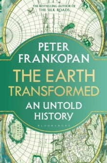 The Earth Transformed: An Untold History - Professor Peter Frankopan (Hardback) 02-03-2023 