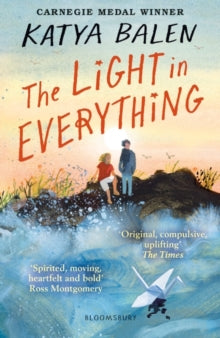 The Light in Everything: from the winner of the Yoto Carnegie Medal 2022 - Katya Balen; Sydney Smith (Paperback) 19-01-2023 