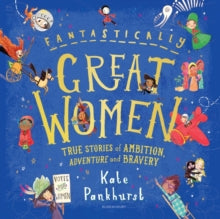 Fantastically Great Women: True Stories of Ambition, Adventure and Bravery - Kate Pankhurst; Kate Pankhurst (Hardback) 14-10-2021 