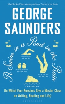 A Swim in a Pond in the Rain: From the Man Booker Prize-winning, New York Times-bestselling author of Lincoln in the Bardo - George Saunders (Hardback) 12-01-2021 