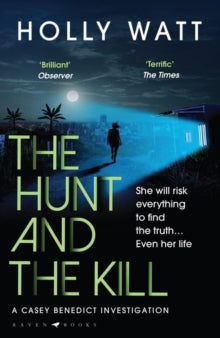 A Casey Benedict Investigation  The Hunt and the Kill: save millions of lives... or save those you love most - Holly Watt (Paperback) 12-05-2022 