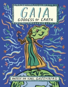 Gaia: Goddess of Earth - Imogen Greenberg; Isabel Greenberg (Hardback) 14-04-2022 