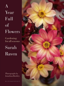 A Year Full of Flowers: Gardening for all seasons - Sarah Raven; Jonathan Buckley (Hardback) 04-03-2021 