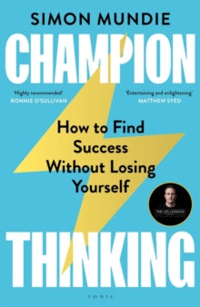 Champion Thinking: How to Find Success Without Losing Yourself - Simon Mundie (Hardback) 18-01-2024 