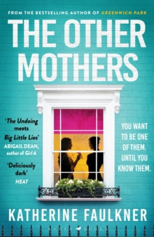 The Other Mothers: the unguessable, unputdownable new thriller from the internationally bestselling author of Greenwich Park - Katherine Faulkner (Paperback) 29-02-2024 