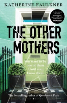 The Other Mothers: the unguessable, unputdownable new thriller from the internationally bestselling author of Greenwich Park - Katherine Faulkner (Hardback) 08-06-2023 