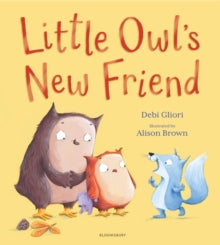 Little Owl's New Friend - Ms Debi Gliori; Alison Brown (Paperback) 03-02-2022 