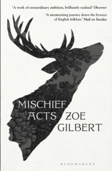 Mischief Acts: 'Joyous' THE TIMES, Best summer reads 2022 - Zoe Gilbert (Paperback) 30-03-2023 