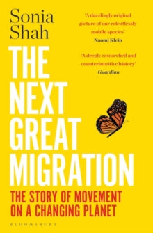 The Next Great Migration: The Story of Movement on a Changing Planet - Sonia Shah (Paperback) 10-06-2021 