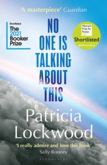 No One Is Talking About This: Shortlisted for the Booker Prize 2021 and the Women's Prize for Fiction 2021 - Patricia Lockwood (Paperback) 06-01-2022 